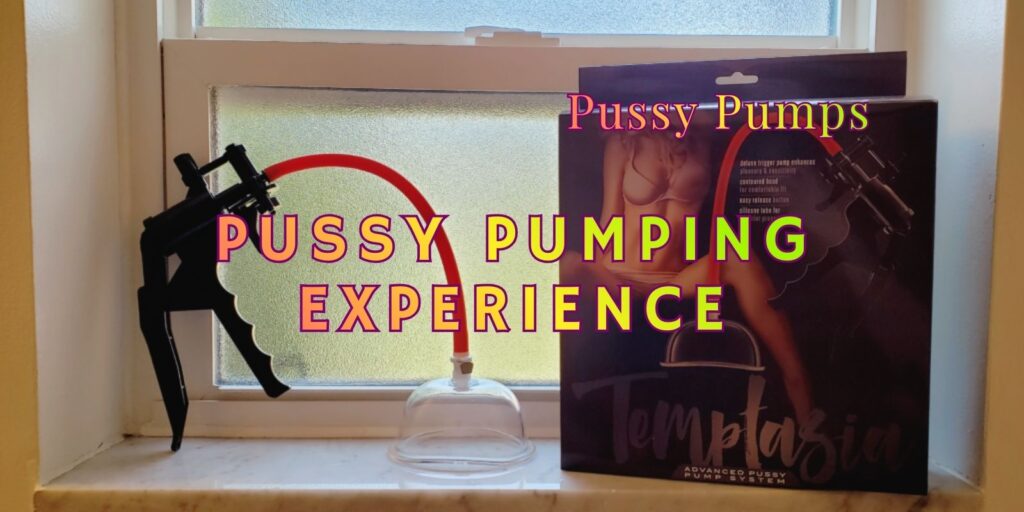 Pussy Pumping Experience – My Unusual Wicked Thing