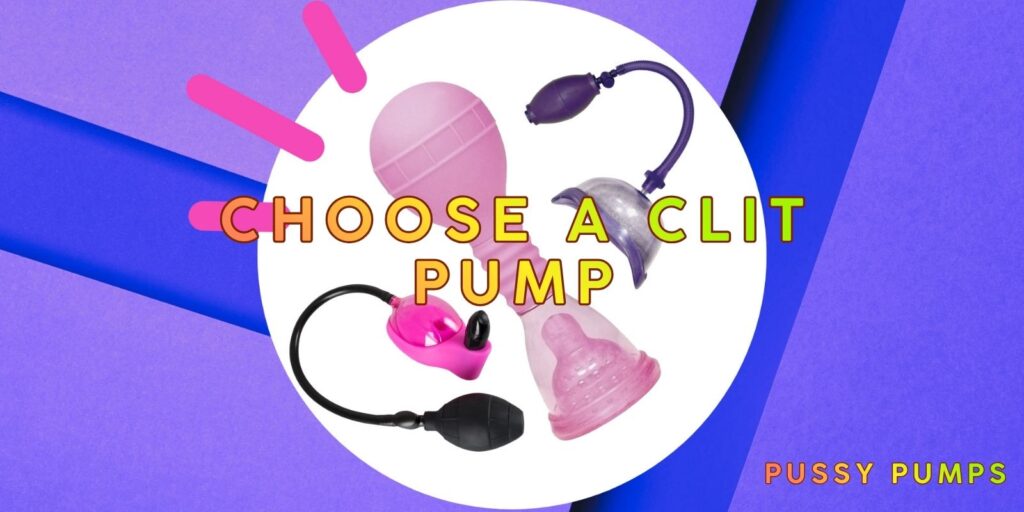 Choose A Clit Pump – Best Ways To Unlock The Jackpot