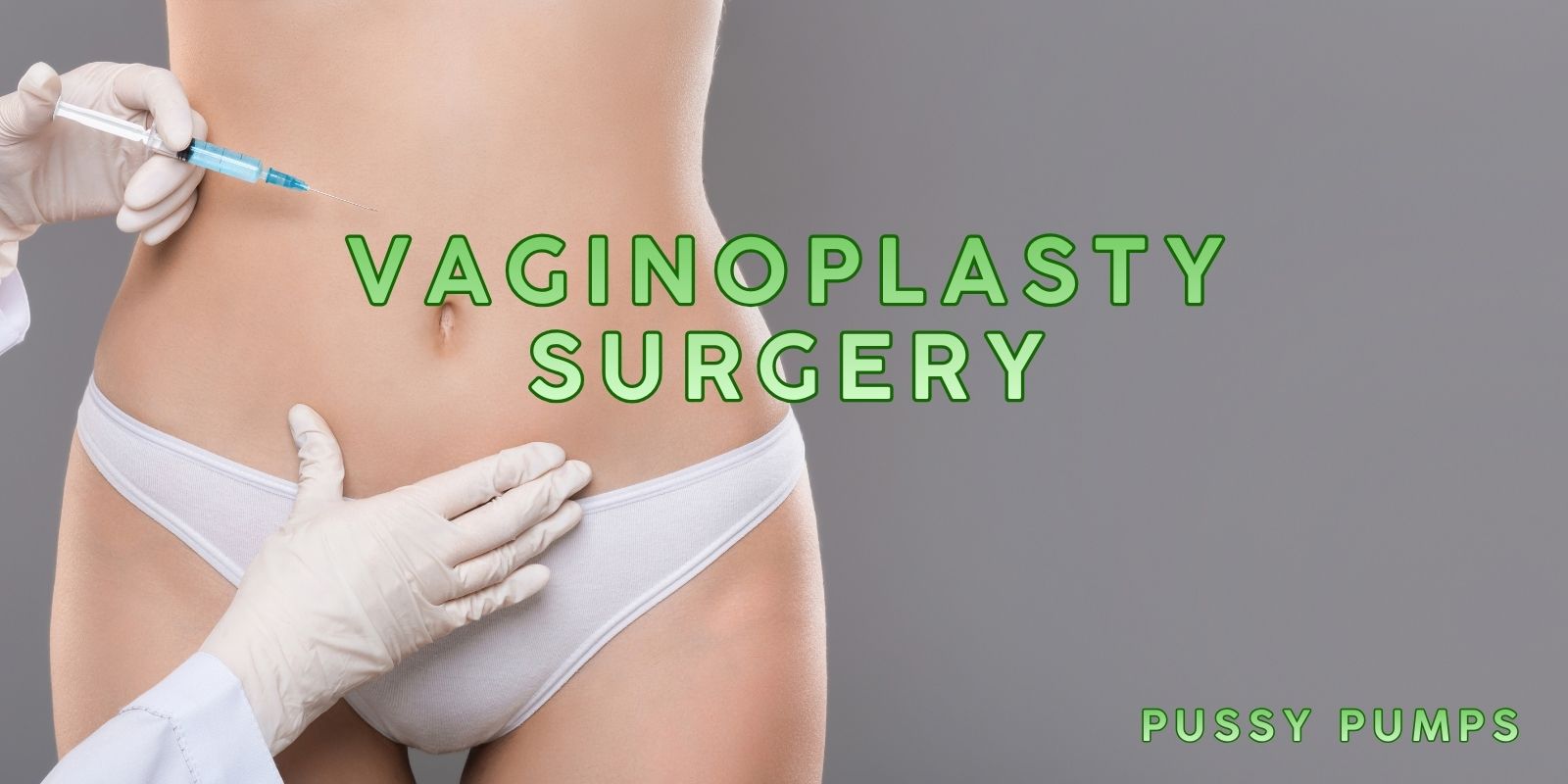 Vaginoplasty Surgery – Epic Advice You Should Know