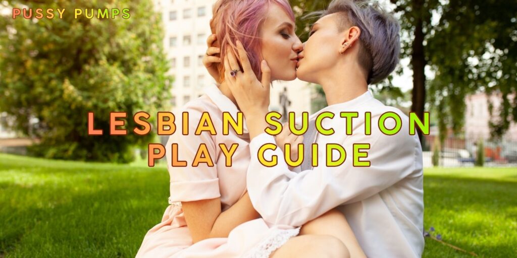 How To Use Suction Toys In Lesbian Foreplay
